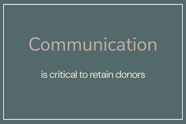 Communication is critical to retain donors