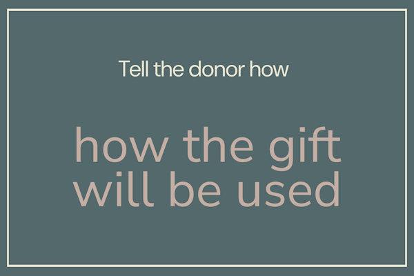 Tell the donor how the gift will be used
