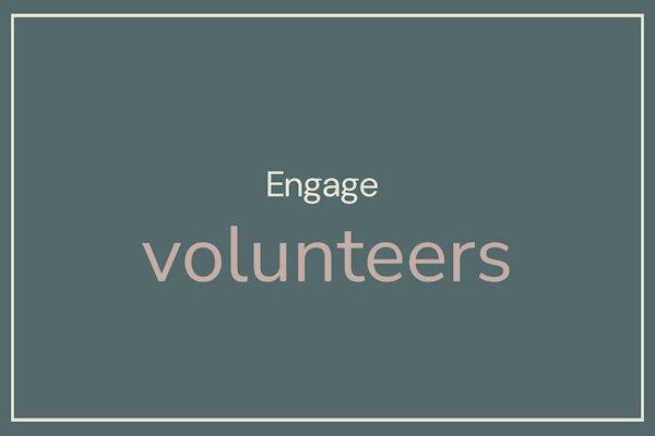 engage volunteers